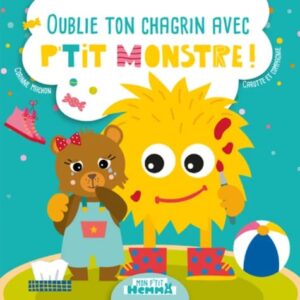 P'tit Monstre - : Oublie ton chagrin avec P'tit Monstre !